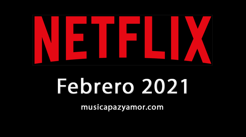 Estrenos Netflix - Febrero 2021 - España