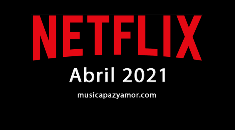 Estrenos Netflix Abril 2021 - España