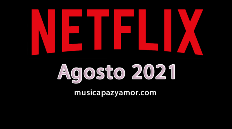 Estrenos Netflix Agosto 2021